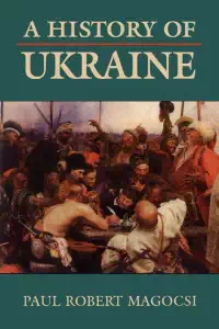 A History of Ukraine - Paul Robert Magocsi